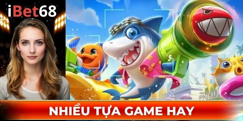 Nhiều tựa game hay