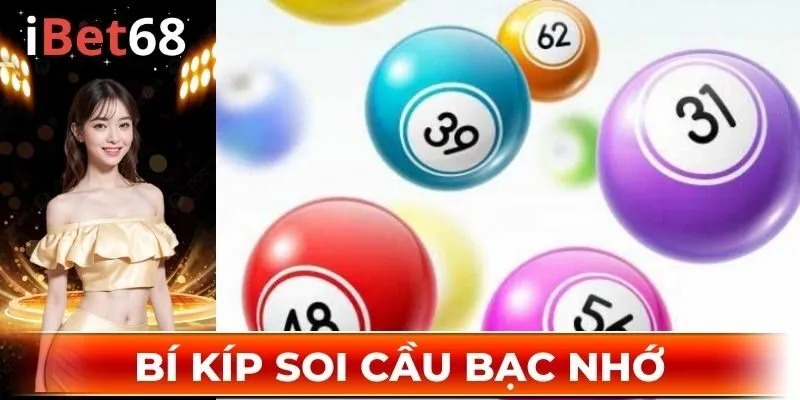 Các chiến thuật soi bạc nhớ siêu chuẩn