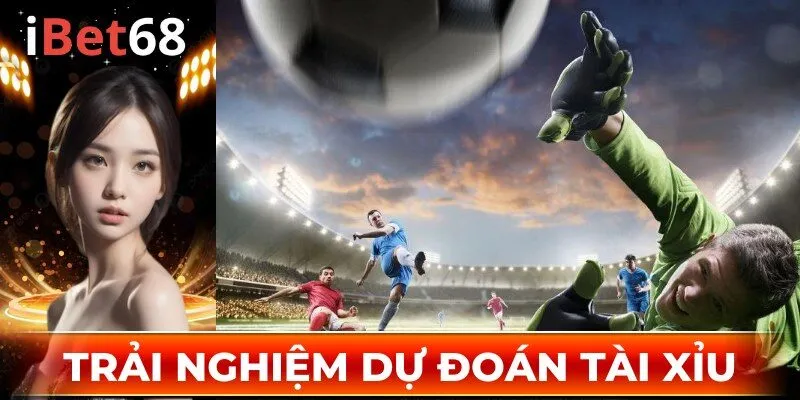 Trải nghiệm dự đoán tài xỉu