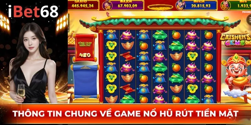 Giới thiệu sơ lược về trò chơi quay hũ rút tiền mặt