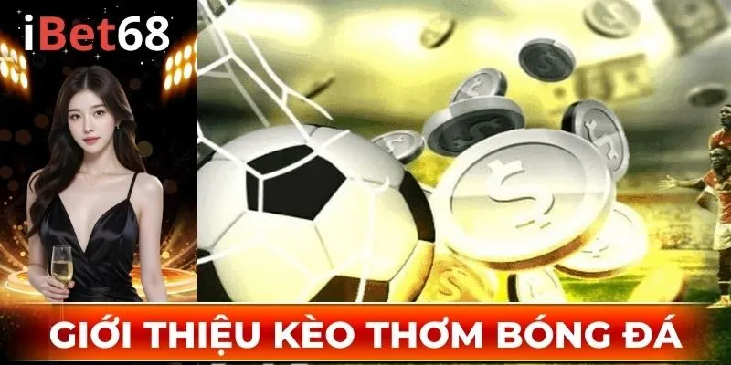 Tìm hiểu sơ nét về kèo thơm bóng đá