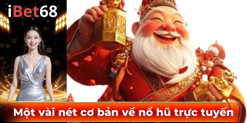 Một vài nét cơ bản về nổ hũ trực tuyến