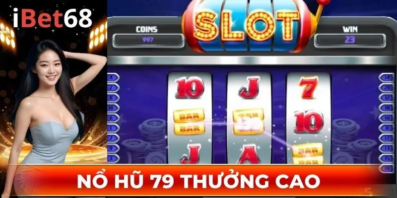 Nổ hũ 79 sở hữu tỷ lệ thưởng cao