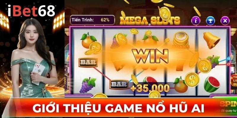 Đôi nét thông tin về siêu phẩm giải trí nổ hũ AI