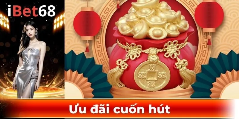 Ưu đãi cuốn hút tại IBET68